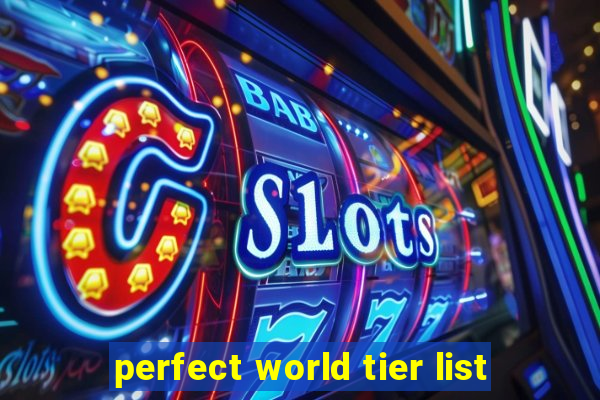 perfect world tier list